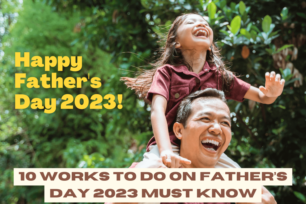 10 works to do on Father’s day 2023 must know