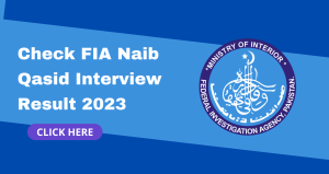 Check FIA Naib Qasid Interview Result/Date 2023 – Final List