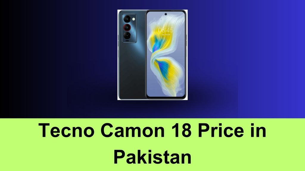 Tecno Camon 18 Price in Pakistan