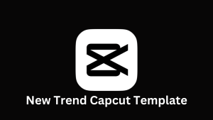 New Trend Capcut Template 2023-24 [Updated] Download and Use